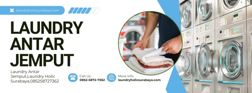 Laundry Antar Jemput,Laundry Holic Surabaya,085258727362